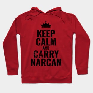 Keep Calm and Carry Narcan Hoodie